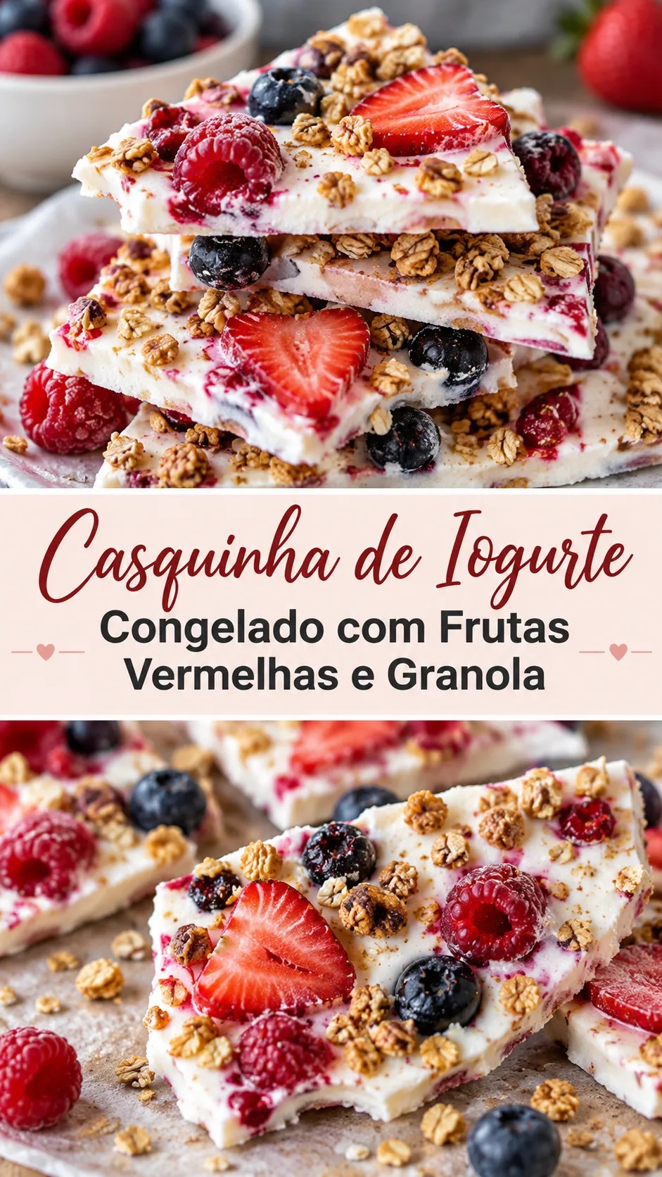 Imagem para o Pinterest com o título “Casquinha de Iogurte Congelado com Frutas Vermelhas e Granola” e duas fotos da receita